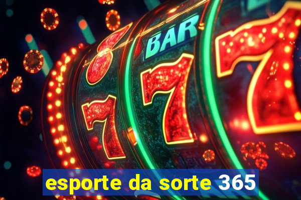 esporte da sorte 365